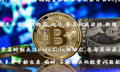 如何在TPWallet上购买DogeZilla：完整指南与技巧
TPWallet, DogeZilla, 加密货币, 购买指南/guanjianci

近年来，加密货币市场迅速发展，吸引了越来越多的投资者和用户。其中，DogeZilla是一种新兴的代币，因其趣味性和潜在价值受到了广泛关注。如果你也是一名希望投资DogeZilla的用户，TPWallet无疑是一个方便的选择。本文将详细介绍如何在TPWallet上购买DogeZilla，并解答一些可能的相关问题。

了解TPWallet与DogeZilla

TPWallet是一款多链数字资产钱包，支持多种加密货币的存储和交易。它以用户友好的界面和安全性著称，非常适合刚接触区块链的用户。而DogeZilla作为一种新兴的加密货币，其社区基础庞大，有着强大的技术团队研发支持，受到很多投资者的青睐。

在TPWallet上购买DogeZilla的步骤

下面我们将分步介绍如何在TPWallet上购买DogeZilla代币。

h4步骤一：下载并安装TPWallet/h4

首先，你需要在手机应用商店（App Store或Google Play）中搜索“TPWallet”，下载并安装这款应用。安装完成后，打开TPWallet并选择“创建新钱包”，按照提示设置密码和助记词，确保保存好助记词，以免丢失钱包内容。

h4步骤二：充值以获取ETH或BNB/h4

在TPWallet上购买DogeZilla需要用到ETH或BNB等主流币种进行兑换。你可以通过银行转账、信用卡或其他加密货币交易所如Binance将资金充值到你的TPWallet。在完成充值后，确保你的钱包中有足够的ETH或BNB供后续交易使用。

h4步骤三：访问去中心化交易所（DEX）/h4

TPWallet提供了去中心化交易所的入口，你可以通过钱包访问像Uniswap、PancakeSwap这样的DEX，进行DogeZilla的交易。进入DEX页面后，选择交易对（如ETH/DogeZilla或BNB/DogeZilla），并输入你希望兑换的金额。

h4步骤四：确认交易，完成购买/h4

在输入完兑换金额后，系统将自动计算出你可以获得的DogeZilla数量，确认无误后，点击“确认交易”。此时，你需要支付一定的网络手续费，等待交易完成后，你的DogeZilla代币将会存入你的TPWallet。

可能相关的问题

1. TPWallet如何保证安全性？

TPWallet在用户安全方面采取了多重措施。首先，TPWallet是非托管钱包，用户的私钥完全掌握在自己手中。其次，TPWallet采用了先进的加密技术来保护用户的资金。此外，钱包本身也支持多重签名和生物识别等安全功能，确保用户的资产安全。

2. DogeZilla有什么独特之处？

DogeZilla作为一种较新的加密货币，凭借其社区驱动和创新机制赢得了投资者的关注。它不仅是一种数字资产，更是一个社区文化的象征。DogeZilla通过社区的力量推动项目发展，致力于建立一个去中心化的生态系统，提供更多的应用场景和潜在的价值增长。

3. 如何评估DogeZilla的投资价值？

在投资DogeZilla之前，进行充分的调研是非常重要的。你可以关注其官方网站、白皮书、开发团队及社区活跃度等方面的信息。此外，可以参考市场趋势和技术分析来评估DogeZilla的投资潜力。此外，掌握合理的投资策略和风险管理也至关重要。

4. 我可以通过哪些其他渠道购买DogeZilla？

除了TPWallet，DogeZilla还可以在其他去中心化交易所（DEX）和一些中心化交易所上购买。你可以根据自己的需求选择合适的交易平台进行购买。此外，参与社区活动、微博、Telegram等渠道也能获取更多关于DogeZilla的最新信息和动态。

5. DogeZilla的未来发展趋势是怎样的？

DogeZilla的发展趋势与其社区的活跃度和参与度密切相关。该项目目前还处于快速发展的阶段，不断推出新功能和产品。投资者需要时刻关注DogeZilla的动态，参与其社区互动，以便获取第一手的信息，从而做出更明智的投资决策。

总之，TPWallet作为一个便捷的数字资产管理工具，为用户提供了简单高效的渠道来购买DogeZilla。通过上述步骤，你可以迅速上手并开始交易。同时，了解相关的投资问题能够帮助你更理智地进行投资决定。希望这篇文章能对你有所帮助，祝你在加密货币投资中获得成功！